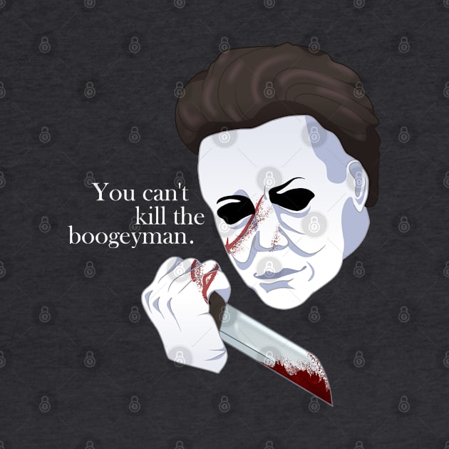 You Can't Kill the Boogeyman Michael Myers by Crimson_Creations